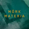 About Mörk Materia Song