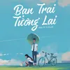 About Bạn Trai Tương Lai Song
