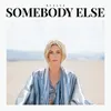 Somebody Else