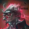 About Evil Genius Song