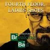 About Fourth Floor: Ladies Shoes (As Featured In "Breaking Bad") Song
