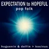 Expectation To Hopeful Pop Folk