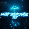 About WHAT'S YOUR NAME Song