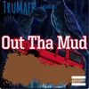 About Out Tha Mud Song