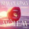 About Kim Cương Giấu Trong Môi Em Song