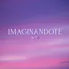 Imaginándote