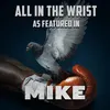 About All In The Wrist (As Featured In Mike) Song