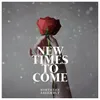 About New Times To Come Song