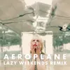 About Aeroplane Lazy Weekends Remix Song