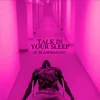 Talk in Your Sleep