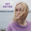 About Get Better Song