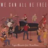 About We Can All Be Free Song
