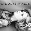 About Lie Just To Lie Song