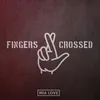 About Fingers Crossed Song