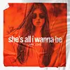 About she’s all i wanna be Song