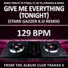 About Give Me Everything (Tonight) 129 BPM Starr Gazzer K.O Remix Song
