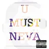 About U Must Neva Song
