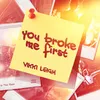 About you broke me first Song