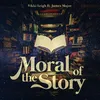 About Moral of the Story Song