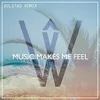 Music Makes Me Feel B0LSTAD Remix
