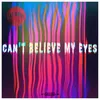 About Can’t Believe My Eyes Song