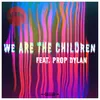 About We Are The Children Song
