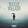About Water Walkin Song