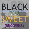 Black But Sweet (Bucovina) Live from the quarantine
