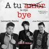 A tu amor le dije bye