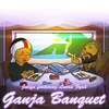 Ganja Banquet