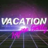 Vacation What We All Need Remix