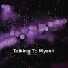 About Talking To Myself Song