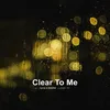 About Clear To Me Song