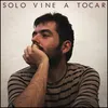 Solo Vine a Tocar