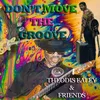 About Don't Move The Groove Song