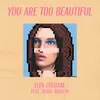 About You Are Too Beautiful Song