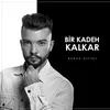 About Bir Kadeh Kalkar Song