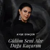 Gülüm Seni Alır Dağa Kaçarım