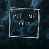 Pull Me Out