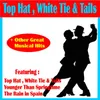 Top Hat, White Tie & Tails