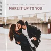 About Make It Up to You Song