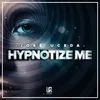 About Hypnotize Me Song