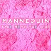 About Take Me to the Club-Extended Mix Song