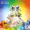 About Till We Die Song