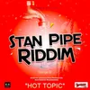 About Hot Topic-Stan Pipe Riddim Song