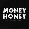 About Money Honey-Destineak Remix Song