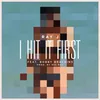 About I Hit It First Song