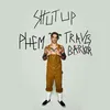 About Shut Up (feat. phem & Travis Barker) Song