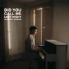 About Did You Call Me Last Night Piano Version Song