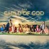 About Child of God Song